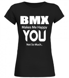 BMX MAKES ME HAPPY