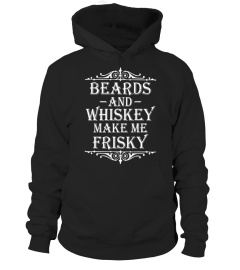 Beards and Whiskey Make Me Frisky Funny Drinking Tshirt