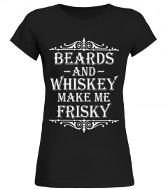 Beards and Whiskey Make Me Frisky Funny Drinking Tshirt