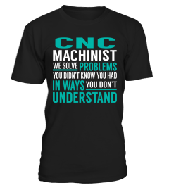 Cnc Machinist We Solve Problems