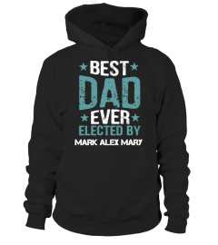 BEST DAD EVER ELECTED BY CUSTOM SHIRT