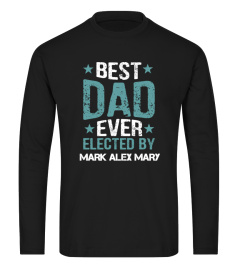 BEST DAD EVER ELECTED BY CUSTOM SHIRT