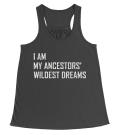 I Am My Ancestors Wildest Dreams Tee