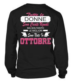 TUTTE LE DONNE SONO CREATE UGUALI MA SOLTANTO LE MIGLIORI SONO NATE IN OTTOBRE T-shirt