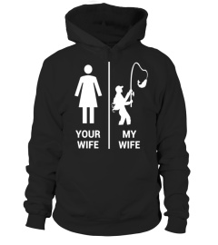 Your Wife My Wife Shirt Funny Fishing Fisherman T-Shirt