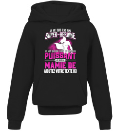 Personnalisable : Je ne suis pas une super-héroïne je suis quelque chose de bien plus puissant je suis la mamie de "votre texte" | Cadeau T-Collector®