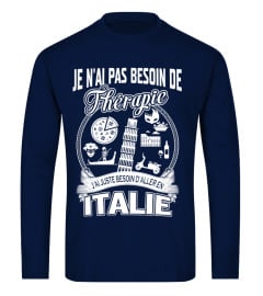 JE Ñ'AI PAS BESOIN DE THÉRAPIE J'AI JUSTE BESOIN D'ALLER EN ITALIE T-shirt