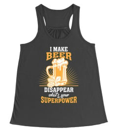 I MAKE BEER DISAPPEAR FUNNY BEER LOVER