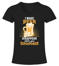 I MAKE BEER DISAPPEAR FUNNY BEER LOVER