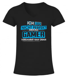 Ich bin nicht perfekt aber als Gamer nah dran T-Shirt