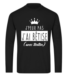 J'PEUX PAS J'AI BETISE AVEC TONTON