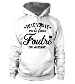 TU LE VOIS LE VA TE FAIRE ****** DANS MON SOURIRE ? HUMOUR DRÔLE CONNASSE JB5 COLLECTION