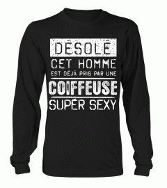 Désolé cet homme est déjà pris par une coiffeuse super sexy | Cadeau T-Collector®