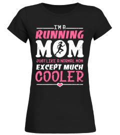 Running Mom Much Cooler - Mother's Day