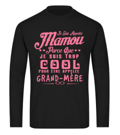 MAMOU PARCE QUE JE SUIS TROP COOL PUR ETRE APPELEE GRAND MERE  T-shirt