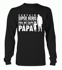 CERTAIN SUPER HEROS NE PORTENT PAS DE CAPE ON LES APPELLE PAPA  T-SHIRT