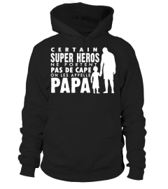 CERTAIN SUPER HEROS NE PORTENT PAS DE CAPE ON LES APPELLE PAPA  T-SHIRT