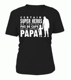 CERTAIN SUPER HEROS NE PORTENT PAS DE CAPE ON LES APPELLE PAPA  T-SHIRT