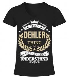 DEHLER - It's a DEHLER Thing