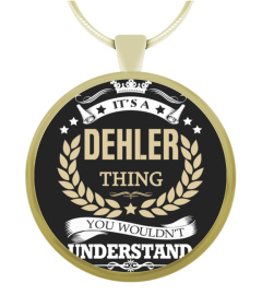 DEHLER - It's a DEHLER Thing