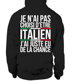 JE N'AI PAS CHOISI D'ETRE ITALIEN J'AI JUSTE EU DE LA CHANCE | Cadeau T-Collector®