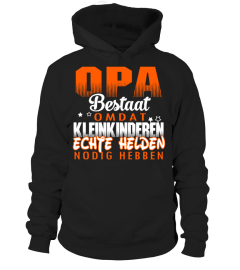 OPA BESTAAT OMDAT KLEINKINDEREN ECHTE HELDEN NODIG HEBBEN T-shirt