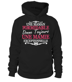 UNE MAMAN FORMIDABLE DONE TOUJOURS UNE MAMIE EXCEPTIONNALLE T-SHIRT