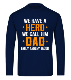 WE HAVE HERO WE CALL HIM DAD CUSTOM SHIRT