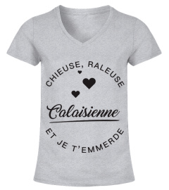 T-shirt Calaisienne  Chieuse, raleuse