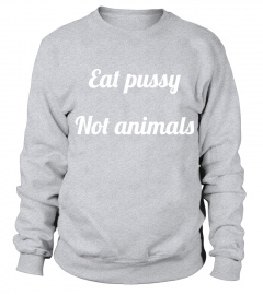T-shirt Eat Pussy, not animals