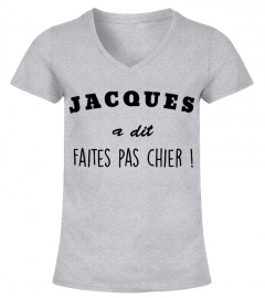 T-shirt Jacques a dit Faites pas chier !