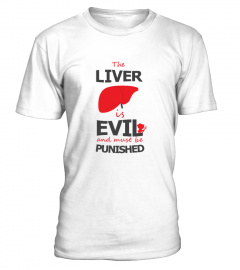 The liver is evil and must be punished