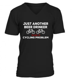 Just Another Beer Drinker With A Cycling Problem T Shirt