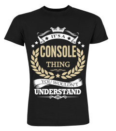 CONSOLE - It's a CONSOLE Thing