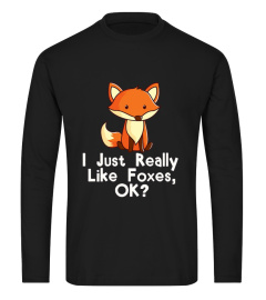 I Just Really Like Foxes Ok T-Shirt