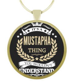 MUSTAPHA - It's a MUSTAPHA Thing