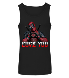 DEADPOOL FUCK YOU LOVE YOU