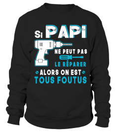 SI PAPI NE PEUT PAS LE RÉPARER ALORS ON EST TOUS FOUTUS  T SHIRT