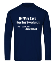 My Wife Says I Only Have Two Faults