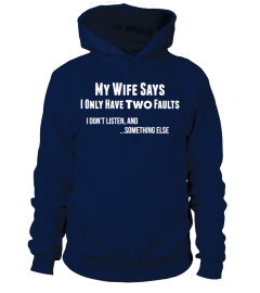 My Wife Says I Only Have Two Faults