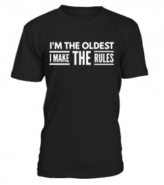 I'm The Oldest - I Make The Rules Shirt Brother or Sister Tshirt