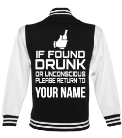 IF DOUND DRUNK OR UNCONSCIOUS PLEASE RETURN TO YOUR NAME T-SHIRT