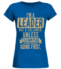 I'm A Leader Not A Follower Shirt T Shirt