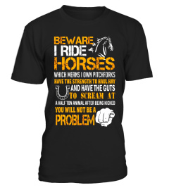 Beware I Ride Horses Horseback Riding T-Shirt