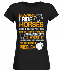 Beware I Ride Horses Horseback Riding T-Shirt