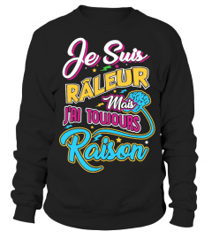 T-Shirt Drole Humour Homme - Je suis râleur mais j'ai toujours raison !