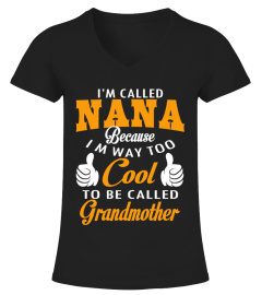 50+ Sold - I'M CALLED NANA BECAUSE I'M WAY TOO COOL FOR GRANDMOTHER
