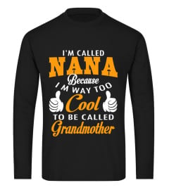 50+ Sold - I'M CALLED NANA BECAUSE I'M WAY TOO COOL FOR GRANDMOTHER