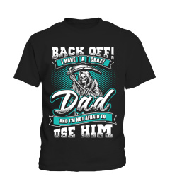 BACK OFF! I HAVE A CRAZY DAD