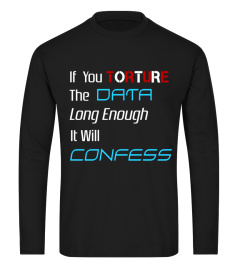 Data Analytics Torture Data Long Enough Confess T-Shirt